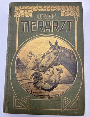 "Unser Tierarzt", Jugendstil-Einband um 1900, f&uuml;r den Landmann, .. Titelseite lose, ansonsten 
