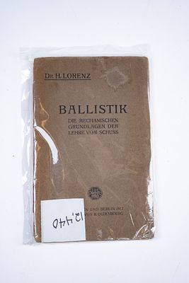 Dr H. Lorenz, Ballistik: Die Mechanischen Grundlagen Der Lehre Vom Schuss, 1917. This book is 