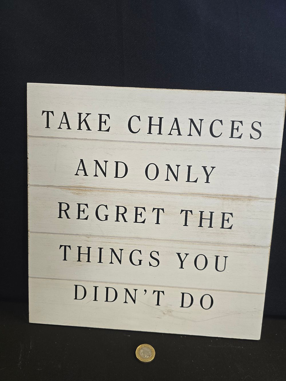 Lot 640: Wooden plaque with quote 'Take chances And Only Regret the things you didn't do' 30x30