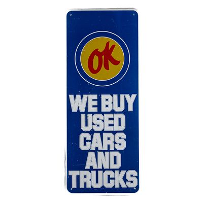 "Ok We Buy Cars & Trucks" SST Advertising Sign. "OK We Buy Used Cars &amp; Trucks" single sided 