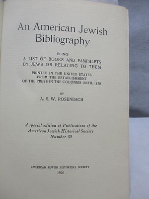 ביבליוגרפיא = AN AMERICAN JEWISH BIBLIOGRAPHY, ביבליוגרפיא של הספרים היהודיים שנדפסו באמריקה עד 