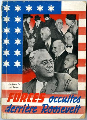 "כוחות הסתרים מאחורי רוזוולט" - פרסום אנטישמי נגד יהדות אמריקה. בריסל, [1940]. Forces occultes 