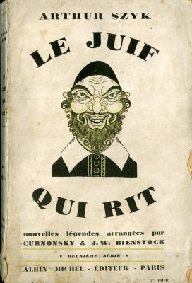 "היהודי הצוחק" - ארתור שיק. פריז, 1926. Le Juif Qui rit, L&eacute;gendes Anciennes et Nouvelles 