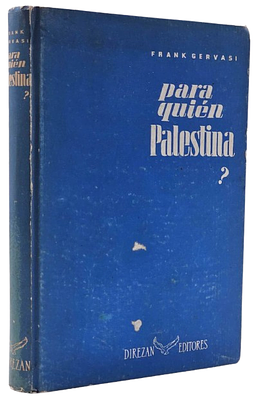 "פלשתינה למי?" - פרסום נדיר על הסכסוך ישראלי - ערבי בזמן איסוף השברים של יהדות אירופה. בואנוס 