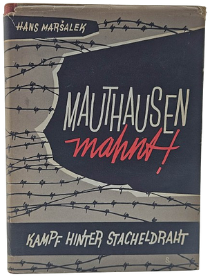Mauthausen Warns! – A Struggle Behind the Barbed Wire – a rare and detailed documentation of 