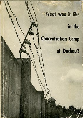 What Exactly Was in the Dachau Concentration Camp? An Attempt to Approach the Truth – A 