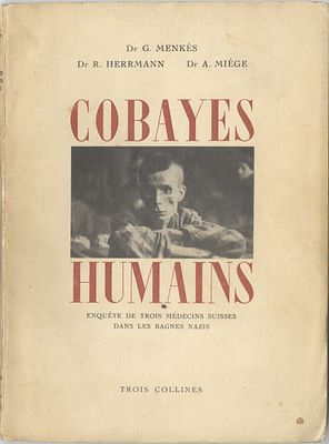 COBAYES HUMAINS - a rare publication about the human experiments performed by the Nazis in the 