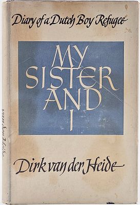 My Sister and I: The Diary of a Dutch Refugee Child after the Nazi Invasion of Rotterdam. New 
