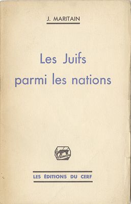 Jacques Maritain - The Jews Among the Nations - An Urgent Appeal for the Defense of Europe's 