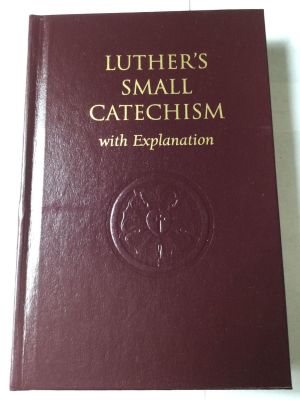 Luther’s Small Catechism with Explanation