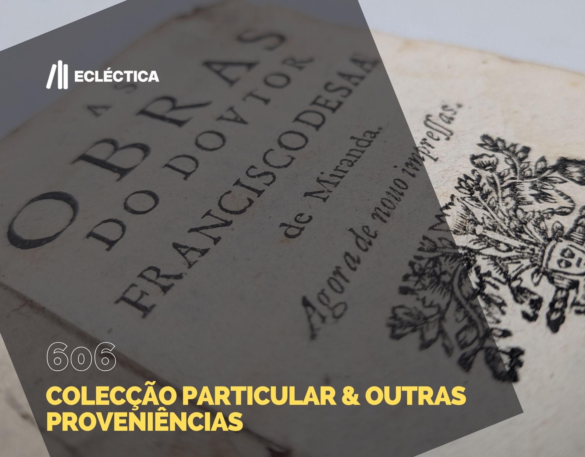 Ecl&eacute;ctica Leil&otilde;es | Subasta 606