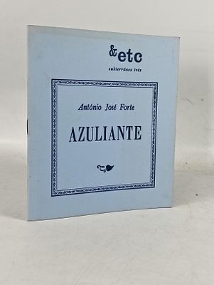 António José Forte; Azuliante. FORTE (António José) 
AZULIANTE . Lisboa: &amp;etc., 1984. 
[8] 