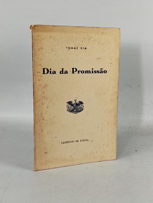 Tomás Kim; Dia da Promissão. KIM (Tomaz) 
DIA da Promissão . Lisboa: ed. autor, 1945. 
38, [10] 