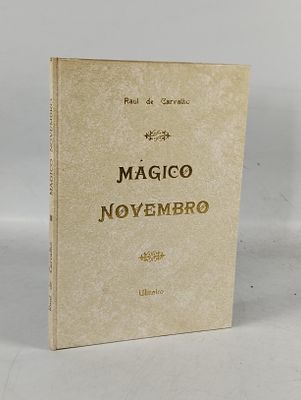 Raul De Carvalho; Mágico Novembro. CARVALHO (Raul de) 
MÁGICO Novembro . Lisboa: Ulmeiro, 1982. 