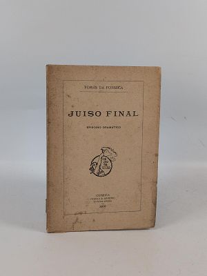 Tom&aacute;s da Fonseca; Juiso Final. FONSECA (Tom&aacute;s da) JUISO Final: Epis&oacute;dio Dramatico em 1 acto 