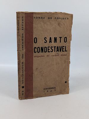 Tomaz da Fonseca; O Santo Condestavel. FONSECA (Tom&aacute;s da) O SANTO Condestavel: Alega&ccedil;&otilde;es do 