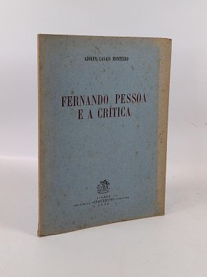 Adolfo Casais Monteiro; Fernando Pessoa e a critica. MONTEIRO (Adolfo Casais) FERNANDO Pessoa e 