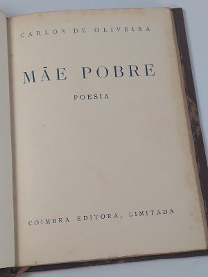 Carlos de Oliveira; M&atilde;e Pobre. OLIVEIRA (Carlos de) 
M&Atilde;E Pobre: Poesia . Coimbra: Coimbra 