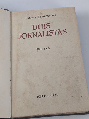 Teixeira de Pascoaes; Dois Jornalistas. PASCOAES (Teixeira de) DOIS Jornalistas: Novela . Porto: 