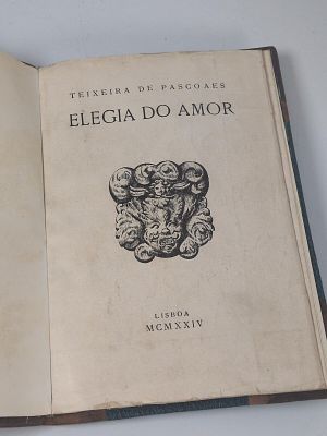 Teixeira de Pascoaes; Elegia do Amor. PASCOAES (Teixeira de) 
ELEGIA do Amor . Lisboa: Imprensa 