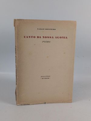 Casais Monteiro; Canto da Nossa Agonia. MONTEIRO (Adolfo Casais) CANTO da Nossa Agonia: Poema . 