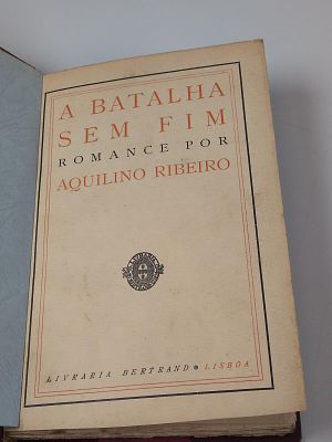 Aquilino Ribeiro; A Batalha sem Fim. RIBEIRO (Aquilino) 
A BATALHA Sem Fim . Lisboa: Livraria 