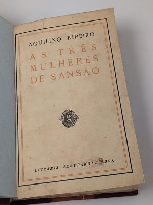 RIBEIRO (Aquilino). As TR&Ecirc;S Mulheres de Sans&atilde;o: novelas. Lisboa: Livraria Bertrand, s.d.. RIBEIR 