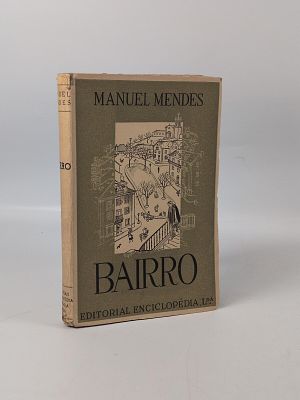 Manuel Mendes; Bairro. MENDES (Manuel) 
BAIRRO . Lisboa: Editorial Enciclop&eacute;dia, s.d.. 
340 pp.; 