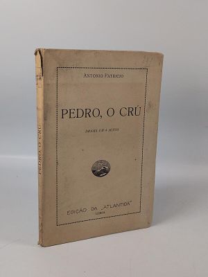 Ant&oacute;nio Patrico; Pedro, O Cr&uacute;. PATR&Iacute;CIO (Ant&oacute;nio) 
PEDRO, O Cr&uacute;: Drama em 4 Actos . Lisboa: 