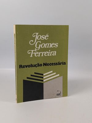 Jos&eacute; Gomes Ferreira; Revolu&ccedil;&atilde;o Necess&aacute;ria. FERREIRA (Jos&eacute; Gomes) 
REVOLU&Ccedil;&Atilde;O Necess&aacute;ria . Lisboa: 
