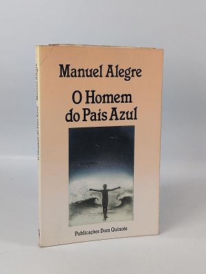 Manuel Alegre; O homem do pa&iacute;s azul. ALEGRE (Manuel) O HOMEM do Pa&iacute;s Azul . Lisboa: Publica&ccedil;&otilde;es 