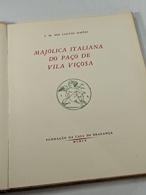 majolica. SIM&Otilde;ES (J.M. dos Santos) MAJ&Oacute;LICA Italiana do Pa&ccedil;o de Vila Vi&ccedil;osa . Lisboa: Funda&ccedil;&atilde;o 