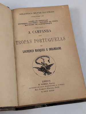 CAMPANHA (A) das Tropas Portuguezas em Louren&ccedil;o Marques e Inhambane. Lisboa. 1897. CAMPANHA (A) 