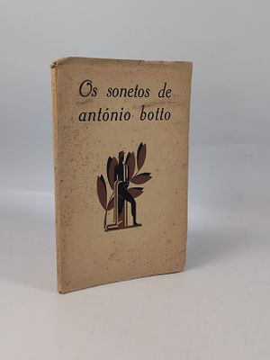 BOTTO (Ant&oacute;nio). OS SONETOS de Ant&oacute;nio Botto. Lisboa: Imprensa Baroeth, 1965. BOTTO (Ant&oacute;nio) 