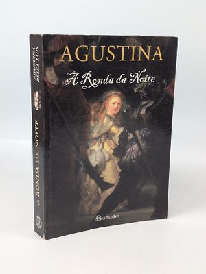 LU&Iacute;S (Agustina Bessa). A RONDA da Noite: Romance. Lisboa. 2006. LU&Iacute;S (Agustina Bessa) A RONDA 