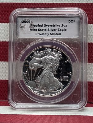 2009 American Silver Eagle - Slabbed & Privately Minted - Daniel Carr Proofed Overstrike. 2009