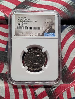 2023-D Bessie Coleman Quarter - NGC MS68 *Early Release* Condition PLEASE NOTE Some coins may 