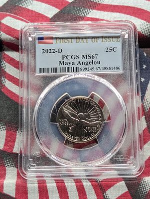2022-D Maya Angelou Quarter - PCGS MS67 *First Day of Issue* Condition PLEASE NOTE Some coins 