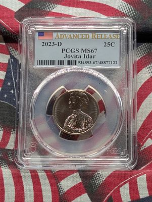 2023-D Jovita Idar Quarter - PCGS MS67 - First Strike Condition PLEASE NOTE Some coins may have 