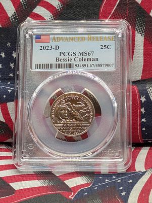2023-D Bessie Coleman Quarter - PCGS MS67 - Advanced Release Condition PLEASE NOTE Some coins 