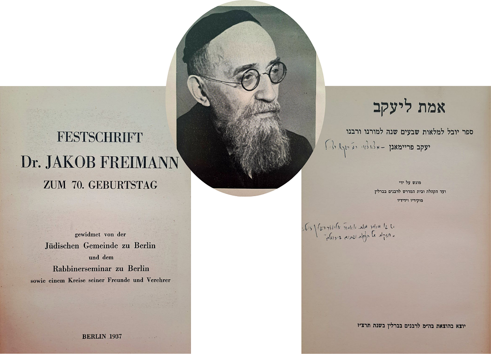 אמת ליעקב - ספר יובל 70 שנה לרב ד"ר יעקב פריימן ראב"ד ברלין. ברלין, תרצ"ז [1937]. בהוצאת בית 
