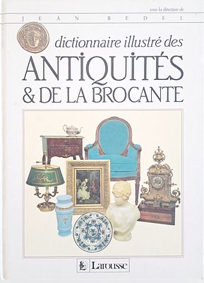 מילון מאויר של עתיקות וחפצים משומשים - dictionnaire illustre des antiquites & de la brocante. 