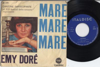 EP record 7" 45 RPM
Italdisc NP.072
EMY DORE
Mare Mare Mare / Quanno
EX