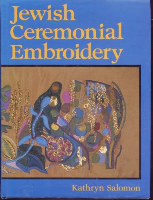 Jewish ceremonial embroidery Hardcover by Kathryn Salomon 1998. This work examines the various 