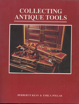🛠️ Collecting Antique Tools / Herbert P. Kean & Emil S. Pollak – מדריך מקיף לאספני כלי עבודה עתיקים