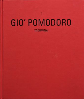 Gi&ograve; Pomodoro (1930-2002). "Gi&ograve; Pomodoro Taormina", libro, formato cm 29x25, pagine 154, stampato 
