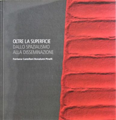Fontana Castellani Bonalumi Pinelli. "Oltre la superficie", libro, formato cm 23x22, dedica e 