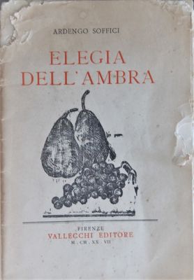 Ardengo Soffici (1879-1964). "Elegia dell'ambra", libro, formato cm 25x18, editore Vallecchi 