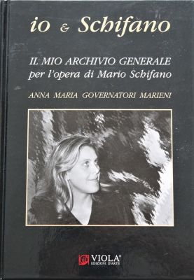 Mario Schifano (1934-1998). "Io & Schifano il mio archivio generale Anna Maria Marieni", volume 