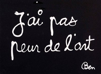 J'ai pas peur de l'art - BEN VAUTIER (Napoli, 1935 - Aspremont, 2024) J'ai pas peur de l'art 2003 